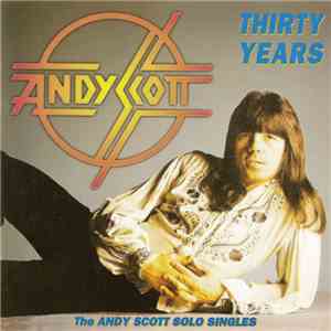 Andy Scott  - Thirty Years (The Andy Scott Solo Singles) album flac