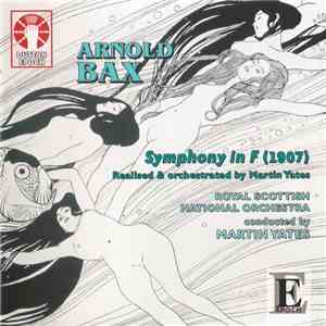 Arnold Bax - Royal Scottish National Orchestra Conducted By Martin Yates - Symphony In F album flac