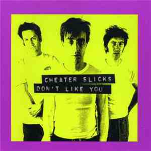 Cheater Slicks - Don't Like You album flac