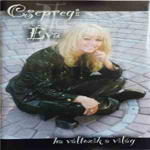 Csepregi Éva - Ha Változik A Világ album flac