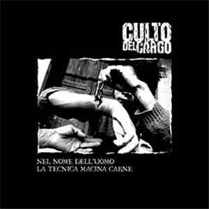 Culto Del Cargo - Nel Nome Dell'Uomo La Tecnica Macina Carne album flac
