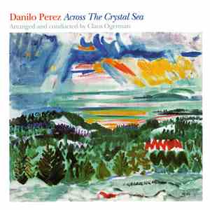 Danilo Perez Arranged And Conducted By Claus Ogerman - Across The Crystal Sea album flac