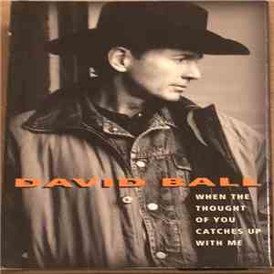 David Ball - When The Thought Of You Catches Up With Me album flac