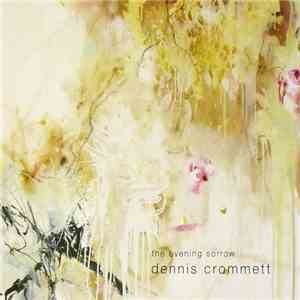 Dennis Crommett - The Evening Sorrow album flac