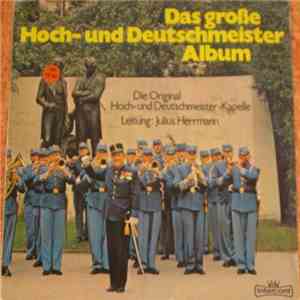 Die Original Hoch- Und Deutschmeister - Das Große Hoch- Und Deutschmeister-Album album flac