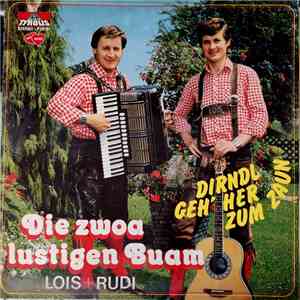 Die Zwoa Lustigen Buam Lois + Rudi - Dirndl Geh' Her Zum Zaun album flac