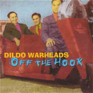 Dildo Warheads - Off The Hook album flac