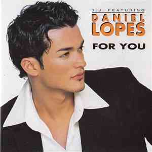 D.J. Featuring Daniel Lopes - For You album flac
