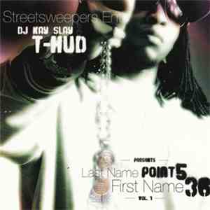 DJ Kay Slay And T-Hud - Last Name Point 5 First Name 36 Vol. 1 album flac
