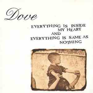 Dove  - Everything Is Inside My Heart And Everything Is Same As Nothing album flac