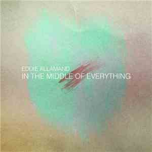 Eddie Allamand - In The Middle Of Everything album flac