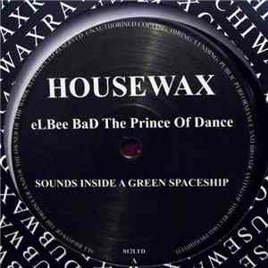 eLBee BaD The Prince Of Dance - Sounds Inside A Green Spaceship album flac
