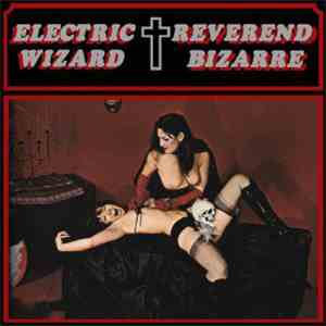 Electric Wizard / Reverend Bizarre - The House On The Borderland / The Gate Of Nanna album flac