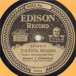 Ernest V. Stoneman - The Fatal Wedding / The Fate Of Talmadge Osborne album flac