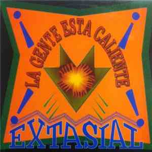Extasial - La Gente Esta Caliente album flac