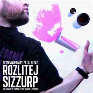Extrémní Primáti Feat. DJ Alyaz - Rozlitej Sizzurp: Halucinace Ze Třetího Patra (Slowed & Chopped) album flac