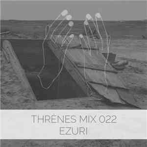 Ezuri - Thrènes Mix 022 album flac