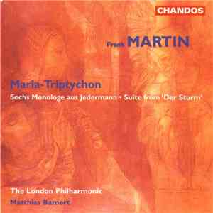Frank Martin - The London Philharmonic, Matthias Bamert - Maria-Triptychon • Sechs Monolgue Aus Jedermann • Suite From 'Der Sturm' album flac