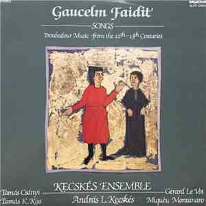Gaucelm Faidit : Kecskés Ensemble, András L. Kecskés - Songs. Troubadour Music From The 12th-13th Centuries album flac