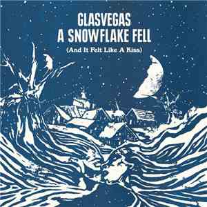 Glasvegas - A Snowflake Fell (And It Felt Like A Kiss) album flac
