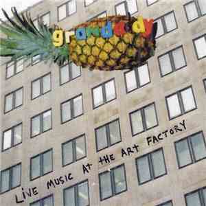 Grandaddy - Live At The Art Factory album flac