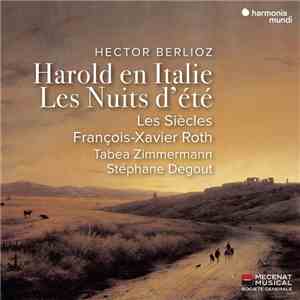 Hector Berlioz, Les Siècles, François-Xavier Roth, Tabea Zimmermann, Stéphane Degout - Harold En Italie - Les Nuits D'Été album flac