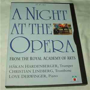 Håkan Hardenberger, Christian Lindberg, Love Derwinger - A Night At The Opera: From The Royal Academy Of Arts album flac
