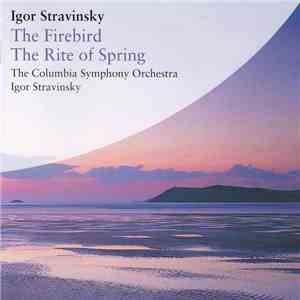 Igor Stravinsky, The Columbia Symphony Orchestra - The Firebird / The Rite Of Spring album flac