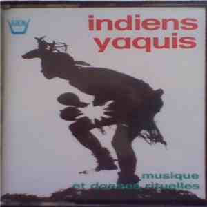 Indiens Yaquis - Musique Et Danses Rituelles album flac
