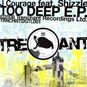 J Courage Featuring Shizzle - Too Deep E.P. album flac
