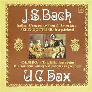 J. S. Bach - Felix Gottlieb - Italian Concerto ♦ French Overture album flac