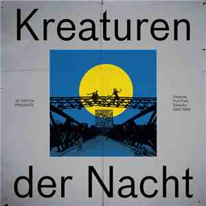 JD Twitch - Kreaturen Der Nacht (Deutsche Post-Punk Subkultur 1980-1984) album flac