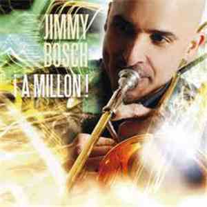 Jimmy Bosch - ¡A Millon! album flac