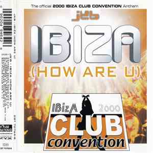 JKB - Ibiza (How Are U) (The Official 2000 Ibiza Club Convention Anthem) album flac