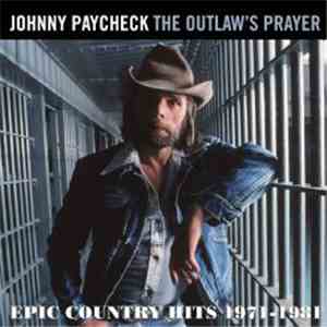 Johnny Paycheck - The Outlaw's Prayer: Epic Country Hits 1971-1981 album flac
