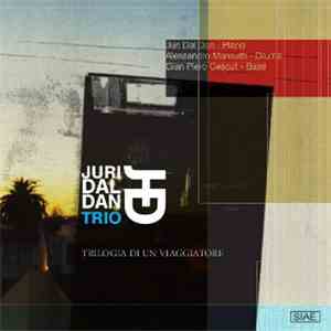Juri Dal Dan Trio - Trilogia Di Un Viaggiatore album flac