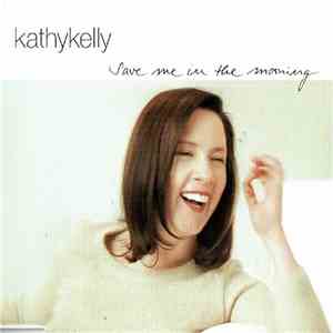 Kathy Kelly - Save Me In The Morning album flac
