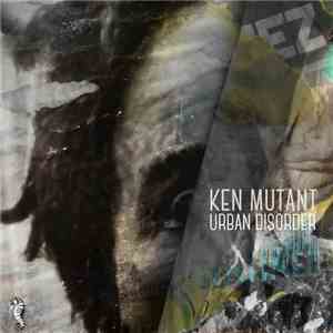 Ken Mutant - Urban Disorder album flac