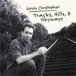 Kevin Christopher - Tracks, Hills, & Skyways album flac
