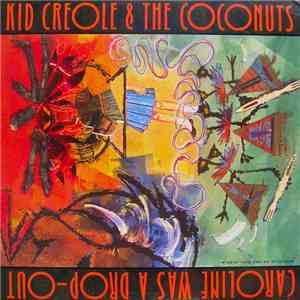 Kid Creole And The Coconuts - Caroline Was A Drop-Out album flac
