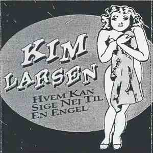 Kim Larsen - (Utdrag Fra) Hvem Kan Sige Nej Til En Engel album flac