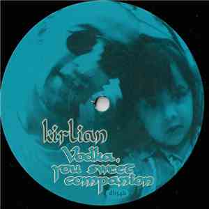 Kirlian - Vodka, You Sweet Companion album flac