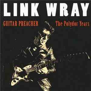 Link Wray - Guitar Preacher - The Polydor Years album flac