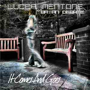 Lucca Mentone feat Brian DeBate - It Comes And Goes album flac
