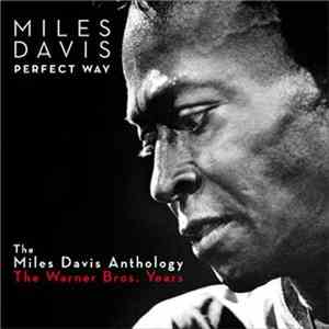 Miles Davis - Perfect Way: The Miles Davis Anthology - The Warner Bros. Years album flac