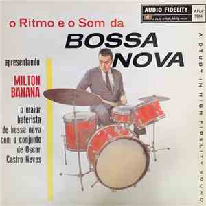 Milton Banana com Conjunto Oscar Castro Neves - O Ritmo E O Som Da Bossa Nova album flac