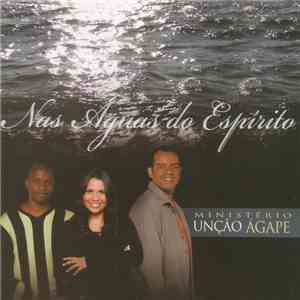 Ministério Unção Ágape - Nas Águas Do Espírito album flac