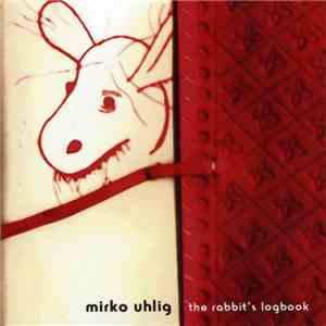 Mirko Uhlig - The Rabbit's Logbook album flac