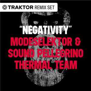 Modeselektor & Sound Pellegrino Thermal Team - Negativity (Traktor Remix Set) album flac