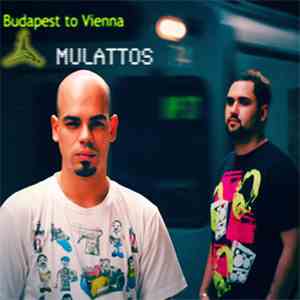 Mulattos - Budapest To Vienna album flac